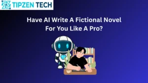have ai write a fictional novel for you